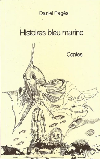 Histoires bleu marine - Daniel Pagés - Yucca Editions