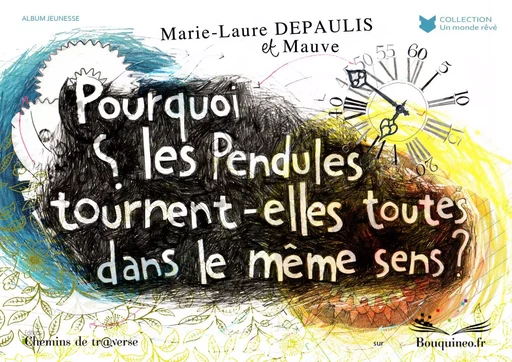 Pourquoi les pendules tournent-elles toutes dans le même sens ? - Marie-Laure Depaulis - Chemins de tr@verse