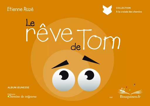 Le rêve de Tom - Etienne Ruzé - Chemins de tr@verse