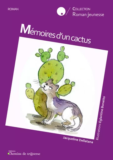 Mémoires d'un cactus - Jacqueline Dellatana - Chemins de tr@verse