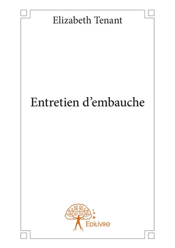 Entretien d'embauche - Elizabeth Tenant - Editions Edilivre