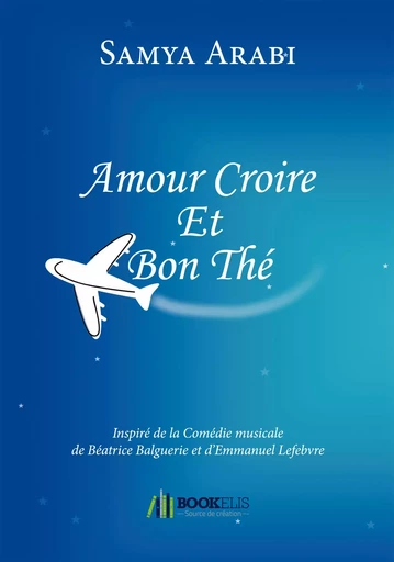 Amour Croire Et Bon Thé - Samya Arabi - Bookelis