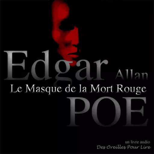 Le Masque de la Mort Rouge - Charles Baudelaire, Edgar Allan Poe - Des Oreilles Pour Lire