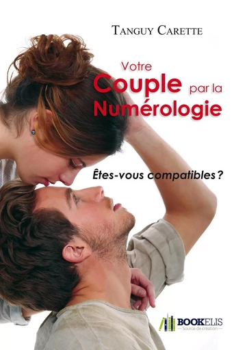 Votre couple par la numérologie -  Tanguy Carette - Bookelis