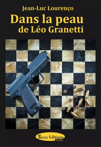 Dans la peau de Léo Granetti - Jean-Luc Lourenço - Yucca Editions