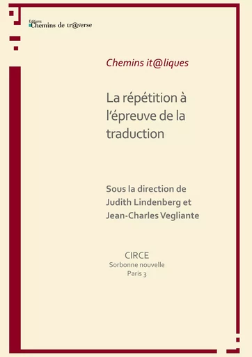 La répétition à l'épreuve de la traduction - Jean-Charles Vegliante, Judith Lindenberg - Chemins de tr@verse