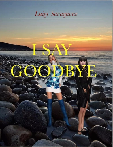 I Say Goodbye - Luigi Savagnone - Bookelis