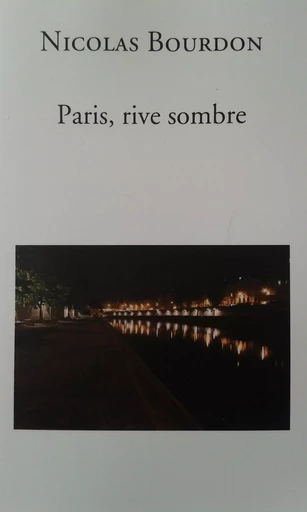 Paris, rive sombre - Nicolas Bourdon - Bookelis