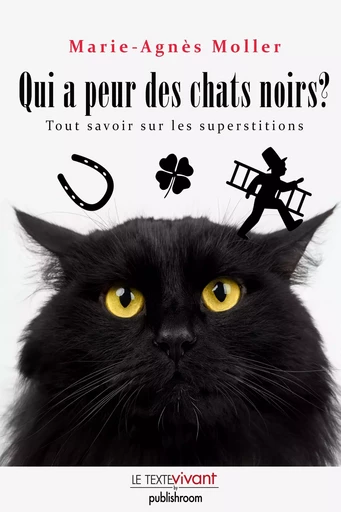 Qui a peur des chats noirs ? - Marie-Agnès Moller - Le Texte Vivant