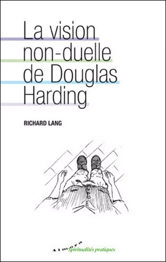 La vision non-duelle de Douglas Harding - Richard Lang - Dervy