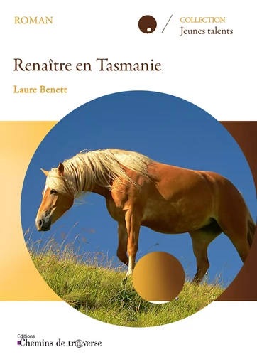 Renaître en Tasmanie - Laure Benett - Chemins de tr@verse