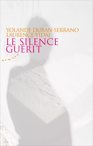 Le silence guérit - Yolande Duran-Serrano, Laurence Vidal - Dervy