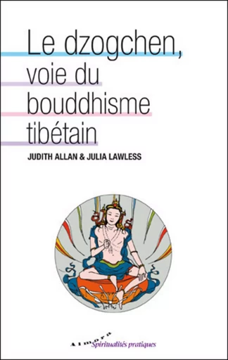 Le dzogchen, voie du bouddhisme tibétain - Judith Allan, Julia Lawless - Dervy