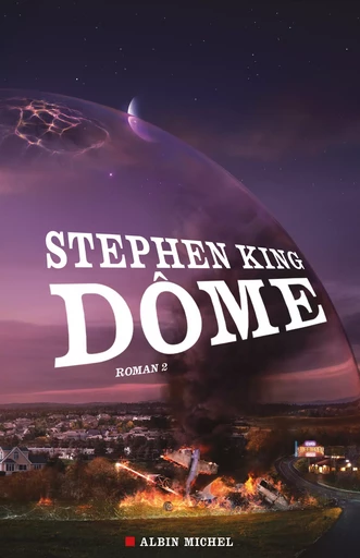 Dôme - tome 2 - Stephen King - Albin Michel