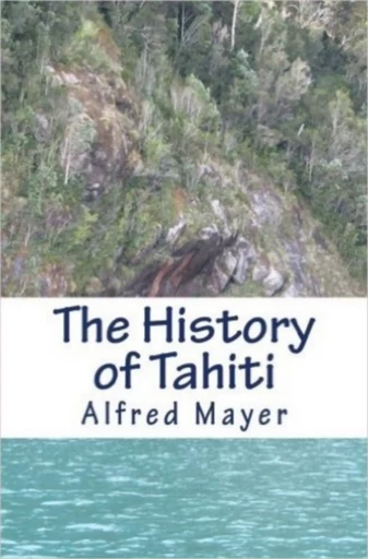 The History of Tahiti - Alfred G. Mayer - Editions Le Mono