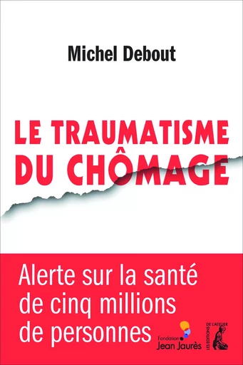 Le traumatisme du chômage - Michel Debout - Éditions de l'Atelier