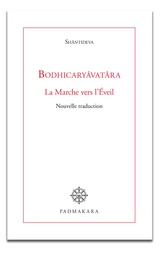 Bodhicaryâvatâra, la marche vers l'Eveil