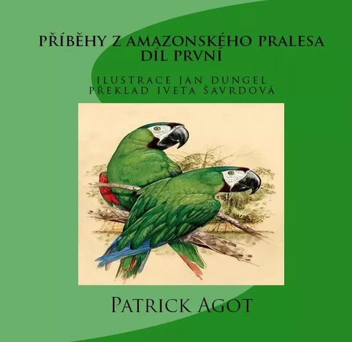 PŘÍBĚHY Z AMAZONSKÉHO PRALESA    Díl první - Patrick Agot - Amazonie Production Edition Guyane