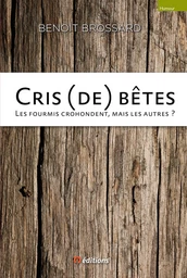 Cris (de) bêtes - Les fourmis crohondent, mais les autres ?