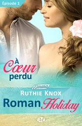 Roman Holiday, T1 : À coeur perdu - Épisode 1