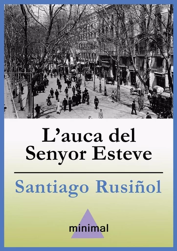 L'auca del Senyor Esteve - Santiago Rusiñol - Editorial Minimal