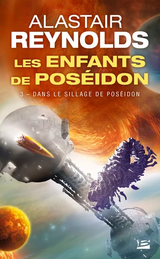 Les Enfants de Poséidon, T3 : Dans le sillage de Poséidon - Alastair Reynolds - Bragelonne