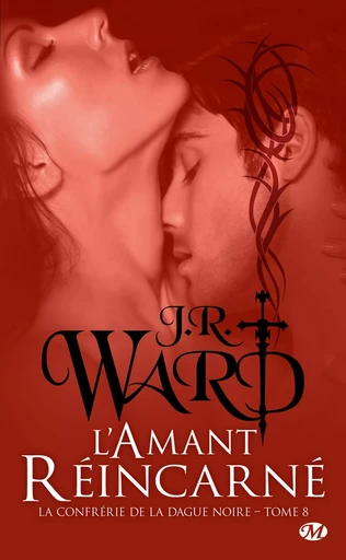 La Confrérie de la dague noire, T8 : L'Amant réincarné - J.R. Ward - Milady