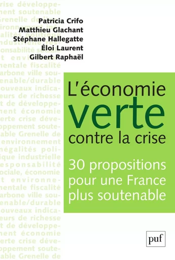 L'économie verte contre la crise. 30 propositions pour une France plus soutenable - Eloi Laurent, Patricia Crifo, Matthieu Glachant - Humensis