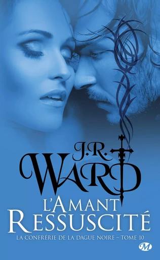 La Confrérie de la dague noire, T10 : L'Amant ressuscité - J.R. Ward - Milady