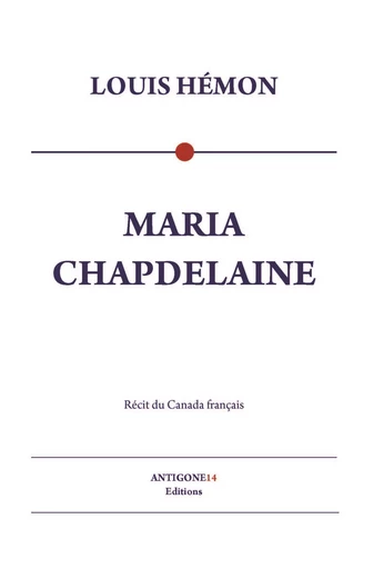 Maria Chapdelaine - Louis Hémon - Antigone14 Éditions