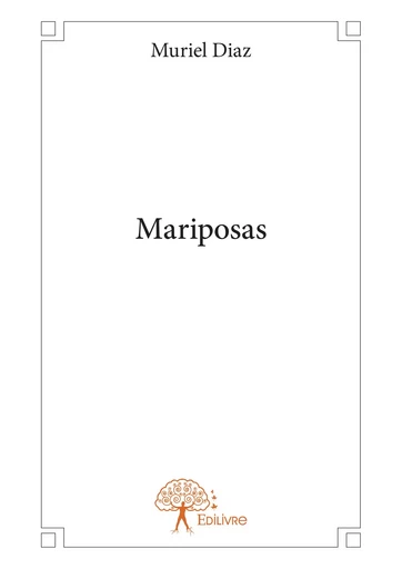 Mariposas - Muriel Diaz - Editions Edilivre