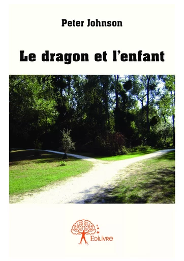 Le dragon et l'enfant - Peter Johnson - Editions Edilivre