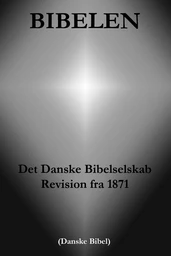 Bibelen - Det Danske Bibelselskab Revision fra 1871 (Danske Bibel)