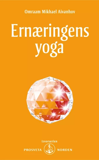 Ernæringens yoga - Omraam Mikhaël Aïvanhov - Stiftelsen Prosveta Norden