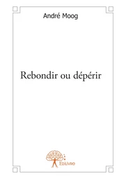 Rebondir ou dépérir