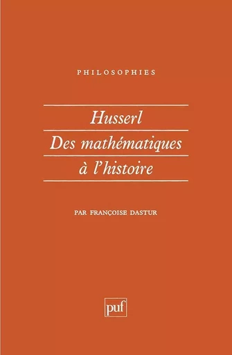 Husserl. Des mathématiques à l'histoire - Françoise Dastur - Humensis