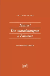 Husserl. Des mathématiques à l'histoire