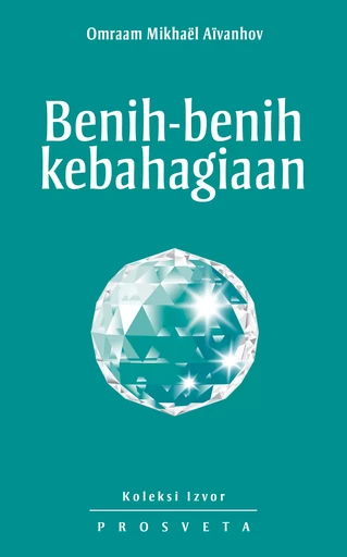 Benih-Benih Kebahagiaan - Omraam Mikhaël Aïvanhov - Editions Prosveta