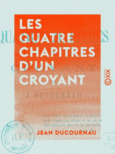 Les Quatre Chapitres d'un croyant - Jean Ducournau - Collection XIX