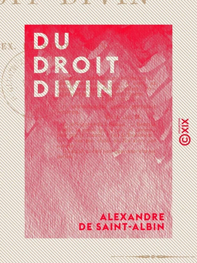 Du droit divin - Alexandre de Saint-Albin - Collection XIX