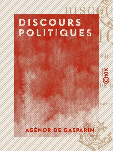 Discours politiques - 1843-1846 - Agénor de Gasparin - Collection XIX