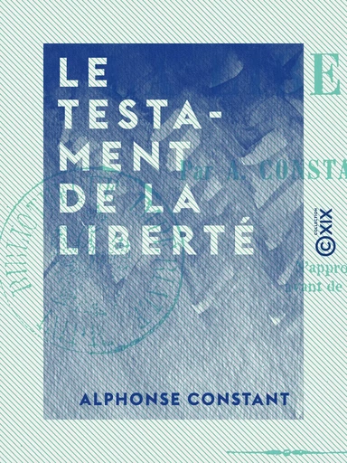 Le Testament de la liberté - Alphonse Constant - Collection XIX