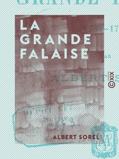 La Grande Falaise - 1785-1799 - Albert Sorel - Collection XIX