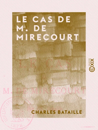 Le Cas de M. de Mirecourt - Charles Bataille - Collection XIX