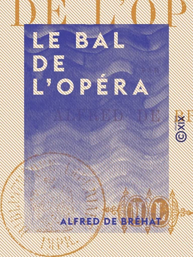 Le Bal de l'Opéra - Alfred de Bréhat - Collection XIX