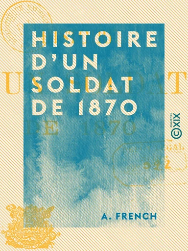 Histoire d'un soldat de 1870 - A. French - Collection XIX