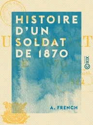 Histoire d'un soldat de 1870