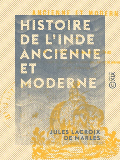 Histoire de l'Inde ancienne et moderne - Jules Lacroix de Marlès - Collection XIX