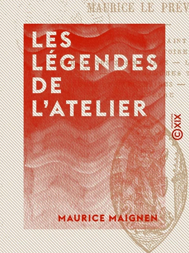 Les Légendes de l'atelier - Maurice Maignen - Collection XIX