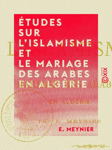 Études sur l'islamisme et le mariage des Arabes en Algérie - E. Meynier - Collection XIX